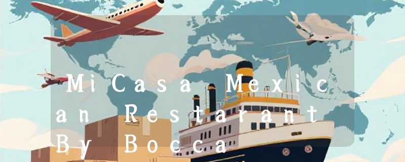 MiCasa Mexican Restarant By Bocca